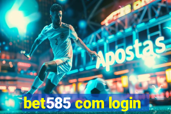 bet585 com login